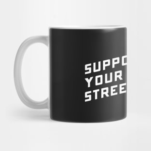 Support Your Local Street Artist Mug